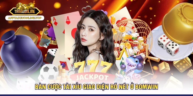Bàn cược tài xỉu giao diện rõ nét ở BOMWIN