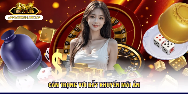 Cẩn trọng với bẫy khuyến mãi ẩn