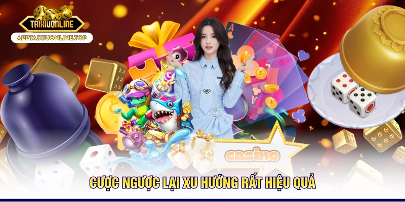 Cược ngược lại xu hướng rất hiệu quả
