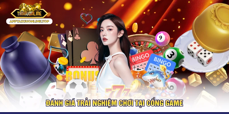 Đánh giá trải nghiệm chơi tại cổng game