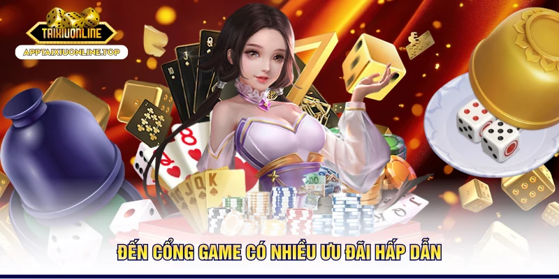 Đến cổng game có nhiều ưu đãi hấp dẫn
