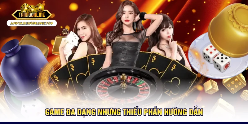 Game đa dạng nhưng thiếu phần hướng dẫn
