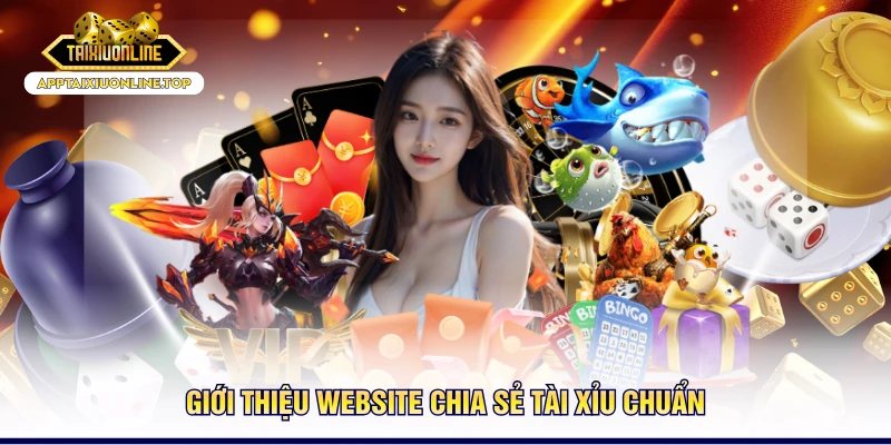 Giới thiệu website chia sẻ tài xỉu chuẩn
