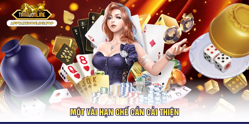 Một vài hạn chế cần cải thiện