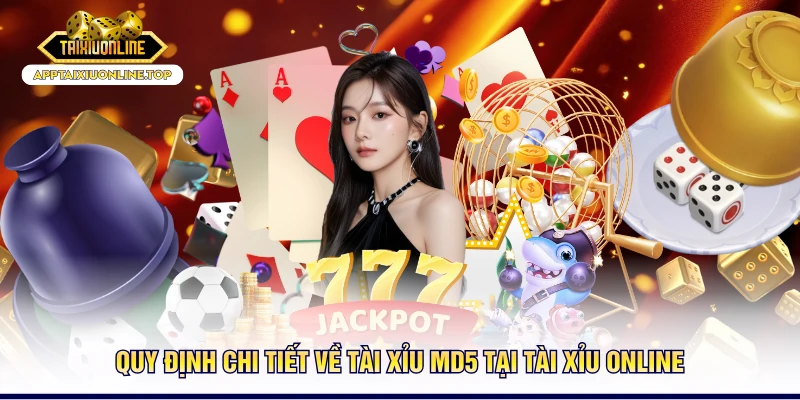 Quy định chi tiết về tài xỉu Md5