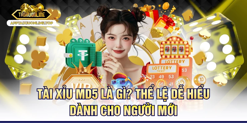 Tài Xỉu Md5 Là Gì? Thể Lệ Dễ Hiểu Dành Cho Người Mới