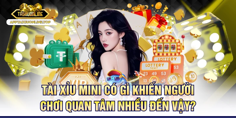 Tài Xỉu Mini Có Gì Khiến Người Chơi Quan Tâm Nhiều Đến Vậy?